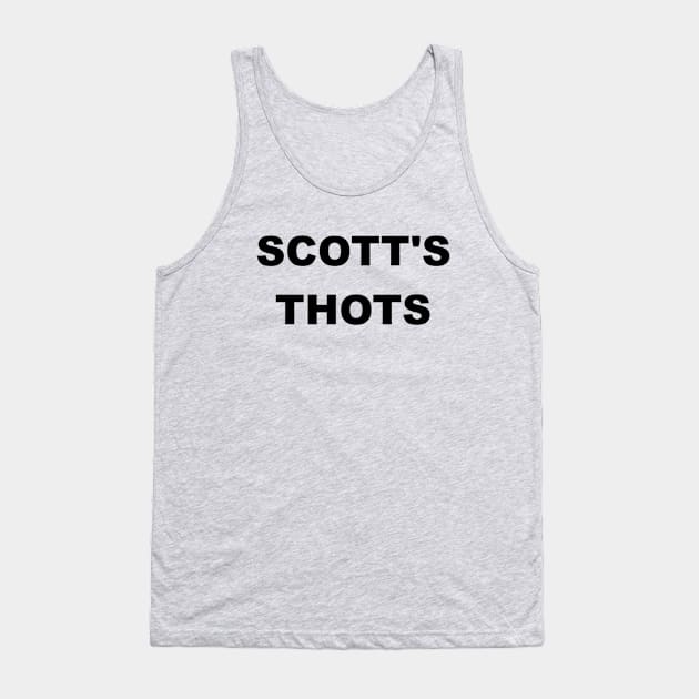 Scott's Thots Tank Top by ZEDesigns